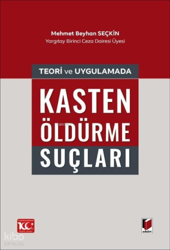 Teori ve Uygulamada Kasten Öldürme Suçları