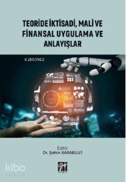Teoride İktisadi, Mali ve Finansal Uygulama ve Anlayışlar