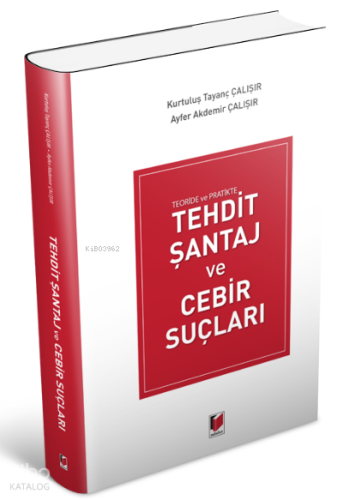 Teoride ve Pratikte Tehdit Şantaj ve Cebir Suçları