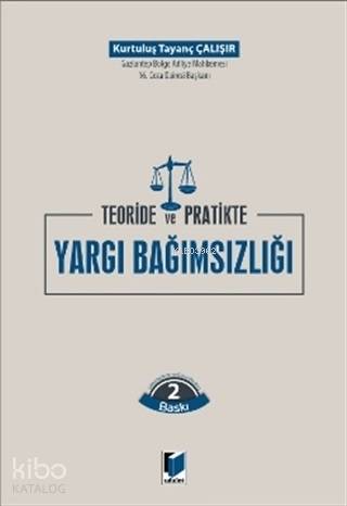 Teoride ve Pratikte Yargı Bağımsızlığı