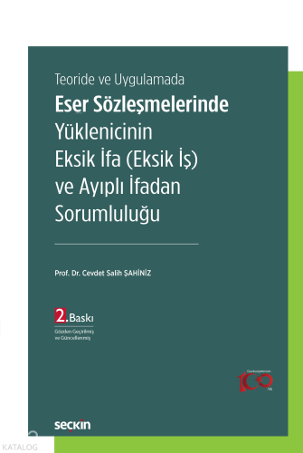 Teoride ve Uygulamada Eser Sözleşmelerinde Yüklenicinin Eksik İfa (Eksik İş) ve Ayıplı İfadan Sorumluluğu