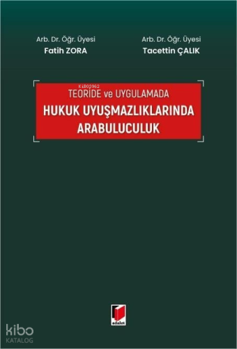 Teoride ve Uygulamada Hukuk Uyuşmazlıklarında Arabuluculuk