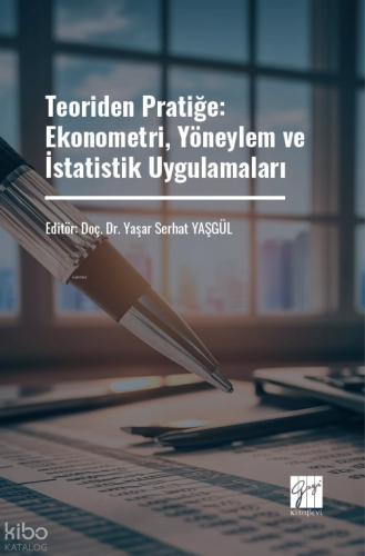Teoriden Pratiğe: Ekonometri, Yöneylem ve İstatistik Uygulamaları