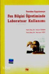 Teoriden Uygulamaya Fen Bilgisi Öğretiminde Labaratuar Kullanımı