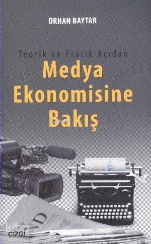 Teorik ve Pratik Açıdan Medya Ekonomisine Bakış