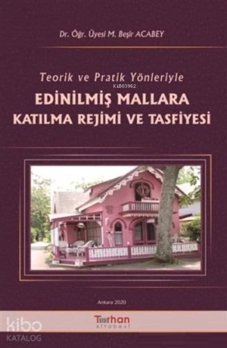 Teorik ve Pratik Yönleriyle Edinilmiş Mallara Katılma Rejimi ve Tasfiyesi