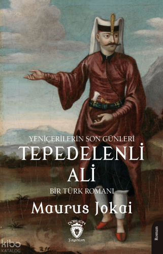 Tepedelenli Ali (Yeniçerilerin Son Günleri) Bir Türk Romanı