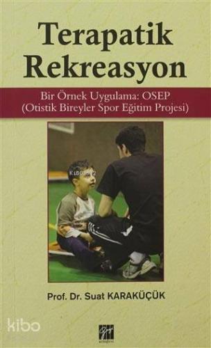 Terapatik Rekreasyon; Bir Örnek Uygulama: OSEP Otistik Bireyler Spor E