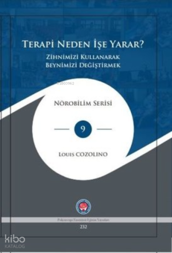 Terapi Neden İşe Yarar?;Zihnimizi Kullanarak Beynimizi Değiştirmek