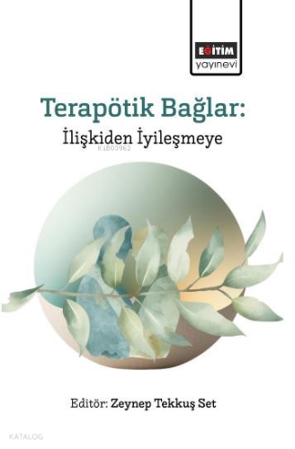 Terapötik Bağlar - İlişkiden İyileşmeye