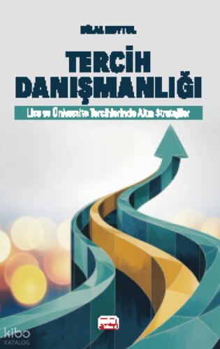 Tercih Danışmanlığı;Lise ve Üniversite Tercihlerinde Altın Stratejiler