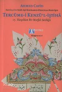 Tercüme-i Kenzü'l-iştiha; 15. Yüzyıldan Bir Mutfak Sözlüğü