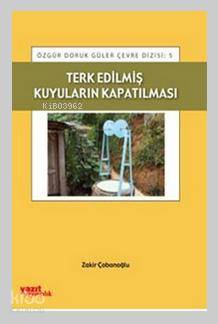 Terk Edilmiş Kuyuların Kapatılması - Kitapiks.com