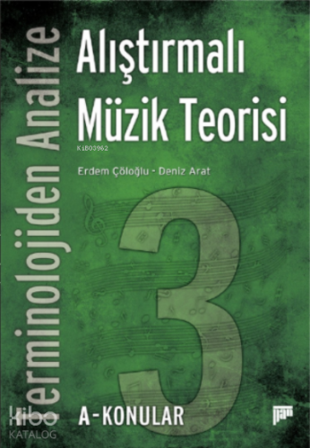 Terminolojiden Analize Alıştırmalı Müzik Teorisi 3A-Konular