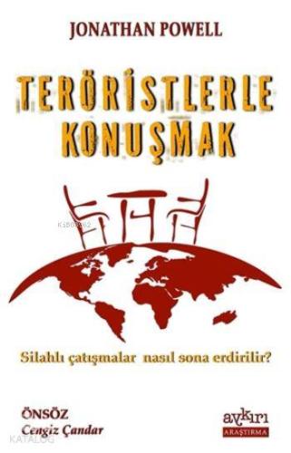 Teröristlerle Konuşmak; Silahlı Çatışmalar Nasıl Sona Erdirilir?