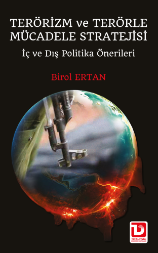 Terörizm ve Terörle Mücadele Stratejii ;İç ve Dış Politika Önerileri -