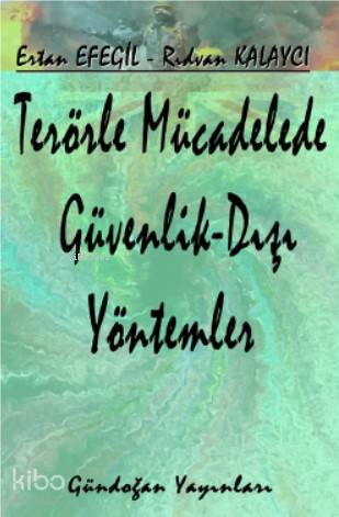 Terörle Mücadelede Güvenlik Dışı Yöntemler