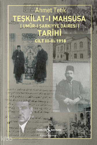 Teşkilat-ı Mahsusa (Umûr-ı Şarkıyye Dairesi) Tarihi Cilt III – II: 1918