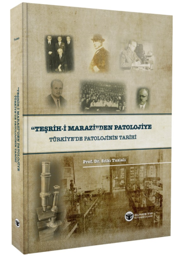 ''Teşrih-i Marazi'den'' Patolojiye Türkiye'de Patolojinin Tarihi - Kit