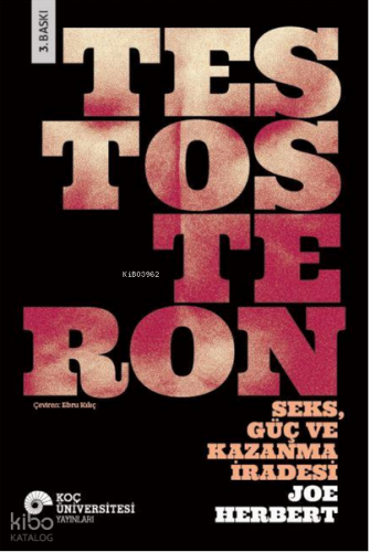 Testosteron ;Seks, Güç ve Kazanma İradesi