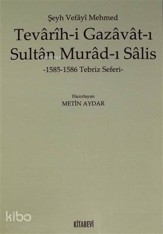 Tevarih-i Gazavat-ı Sultan Murad-ı Salis; 1585-1586 Tebriz Seferi