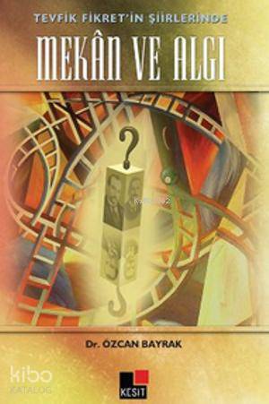 Tevfik Fikret'in Şiirlerinde Mekan ve Algı
