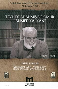Tevhide Adanmış Bir Ömür Ahmed Kalkan (1955 - 2021)