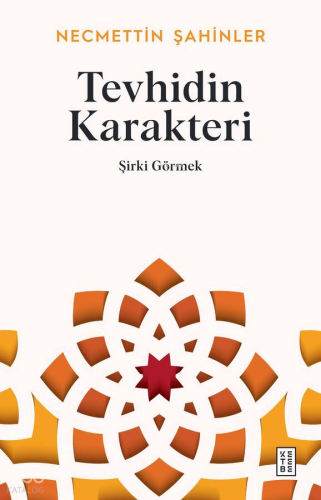 Tevhidin Karakteri;Şirki Görmek