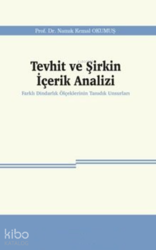 Tevhit ve Şirkin İçerik Analizi;Farklı Dindarlık Ölçeklerinin Tanıdık Unsurları