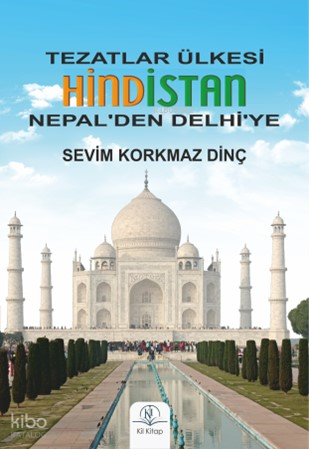 Tezatlar Ülkesi Hindistan;Nepal’den Delhi’ye