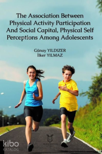 The Association Between Physical Activity Participation And Social Capital, Physical Self Perceptions Among Adolescents