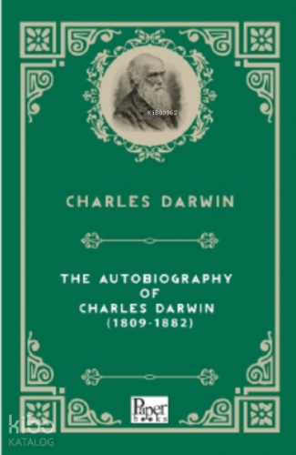 The Autobiography of Charles Darwin (1809-1882)