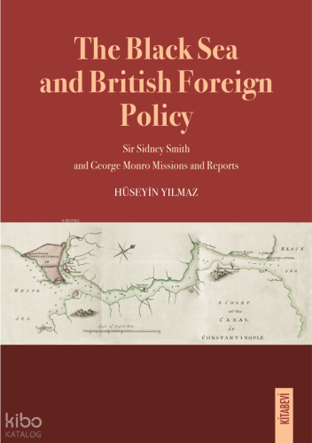 The Black Sea and British Foreign Policy;Sir Sidney Smith and George M