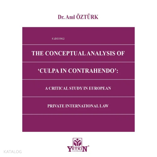 The Conceptual Analysis Of 'Culpa in Contrahendo';A Critical Study in European Private International Law