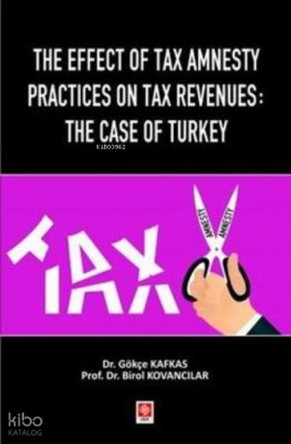 The Effect of Tax Amnesty Practices on Tax Revenues: The Case of Turkey