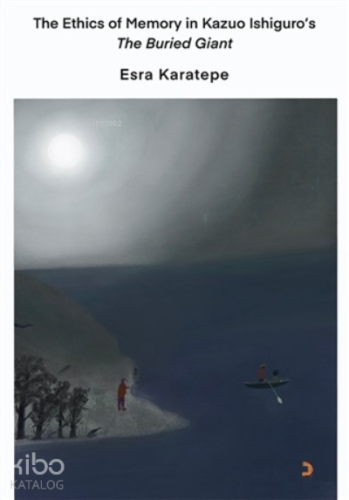 The Ethics of Memory in Kazuo Ishiguro’s The Buried Giant