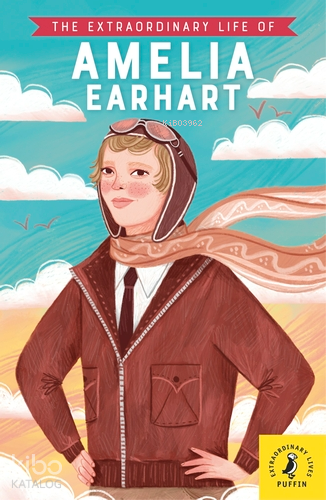 The Extraordinary Life of Amelia Earhart - Kitapiks.com