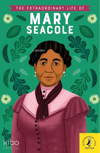 The Extraordinary Life of Mary Seacole