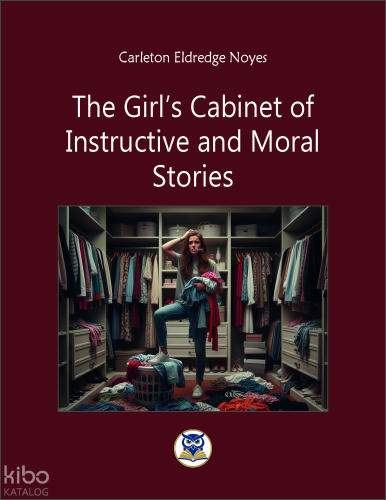 The Girl’s Cabinet of  Instructive and Moral Stories