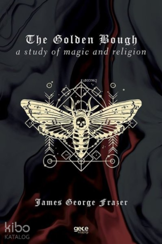 The Golden Bough;A Study of Magic and Religion