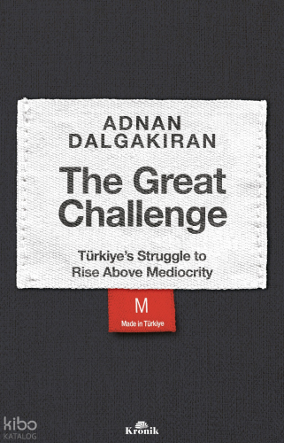 The Great Challenge;Türkiye’s Struggle to Rise Above Mediocrity