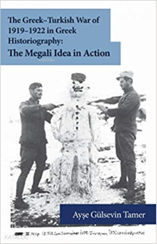 The Greek-Turkish War of 1919-1922 in Greek Historiography: The Megali