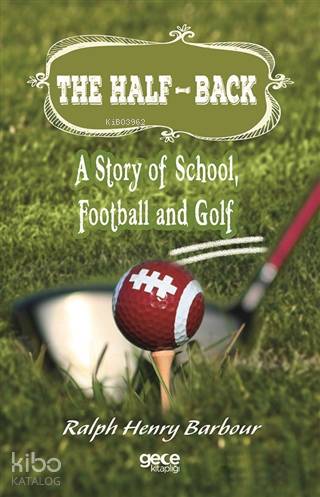 The Half-Back : A Story of School, Football and Golf - Kitapiks.com