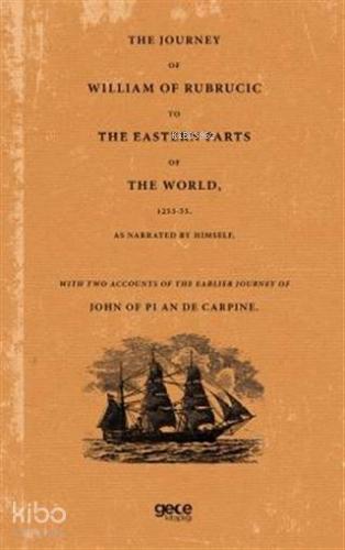 The Journey Of William Of Rubrucic To The Eastern Parts Of The World, 1253-55.