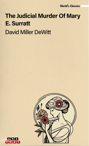 The Judicial Murder Of Mary E. Surratt