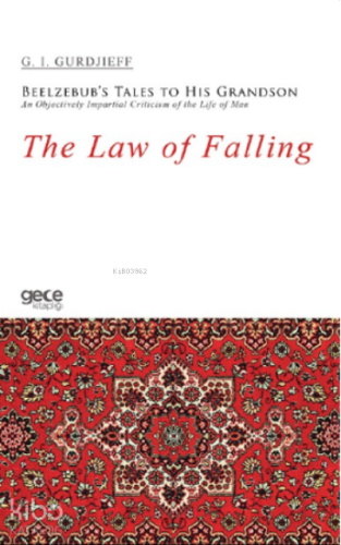 The Law of Falling;Beelzebub’s Tales to His Grandson An Objectively Impartial Criticism of the Life of Man