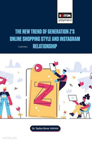 The New Trend of Generation Z's Online Shopping Style and Instagram Relationship