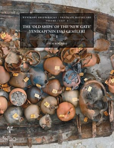 The Old Ships of the New Gate - Yenikapı'nın Eski Gemileri (Ciltli)