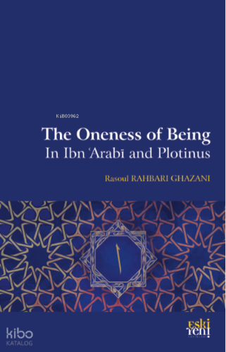The Oneness Of Being in Ibn ‘Arabī and Plotinus