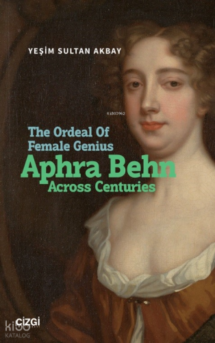 The Ordeal Of Female Genius: Aphra Behn Across Centuries